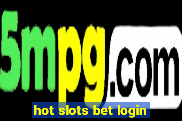 hot slots bet login